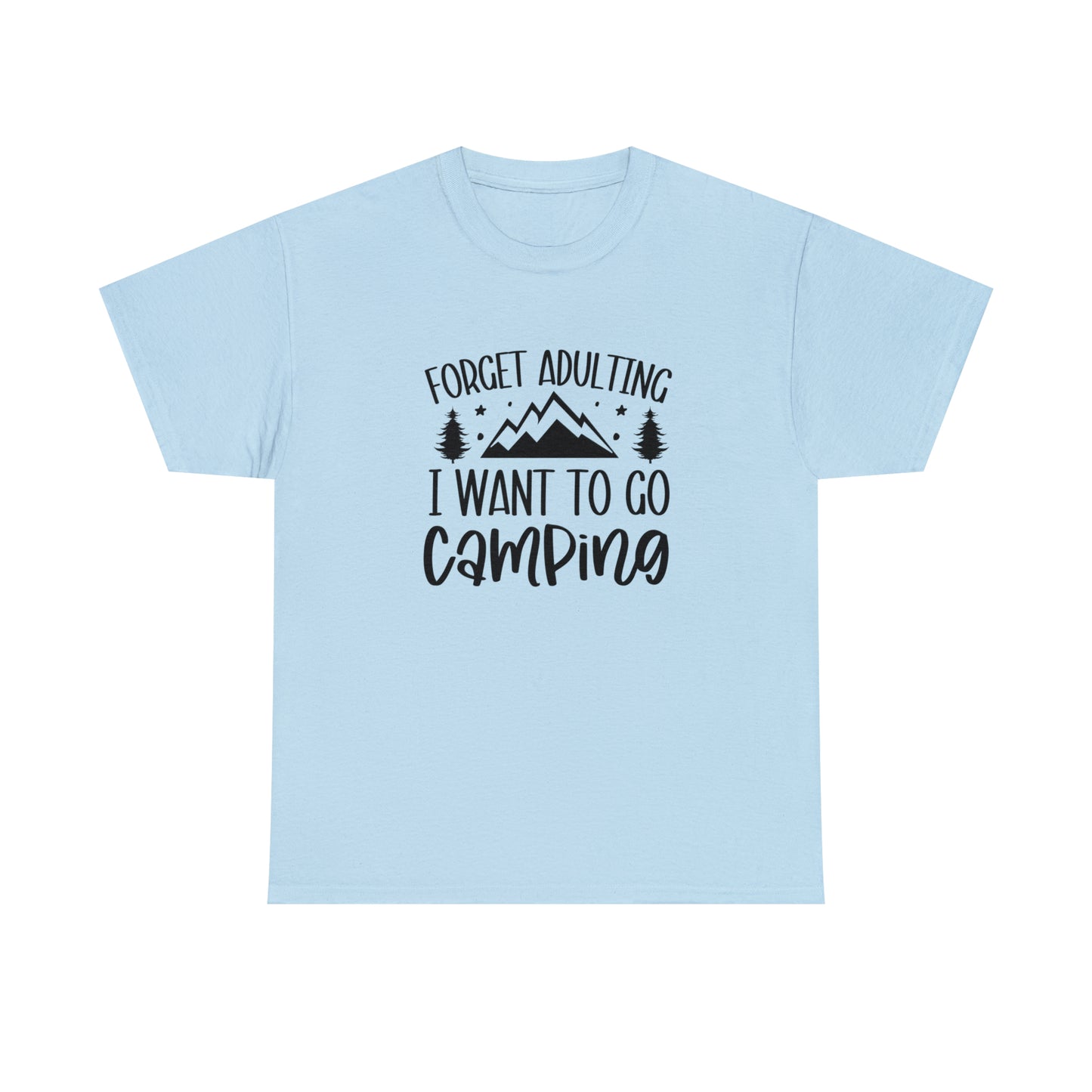 Forget Adulting I Want to Go Camping Tee