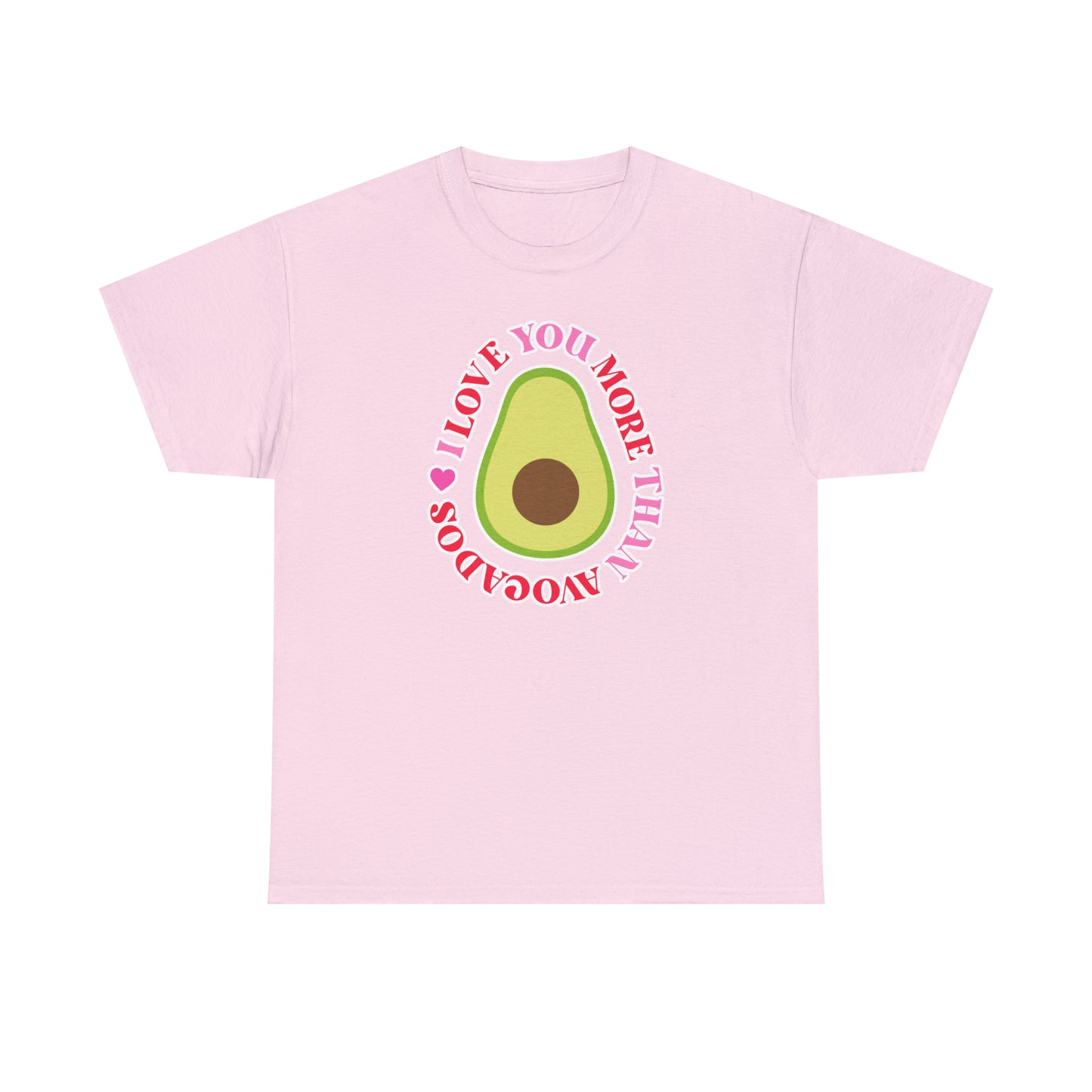 I Love You More Than Avocados Tee