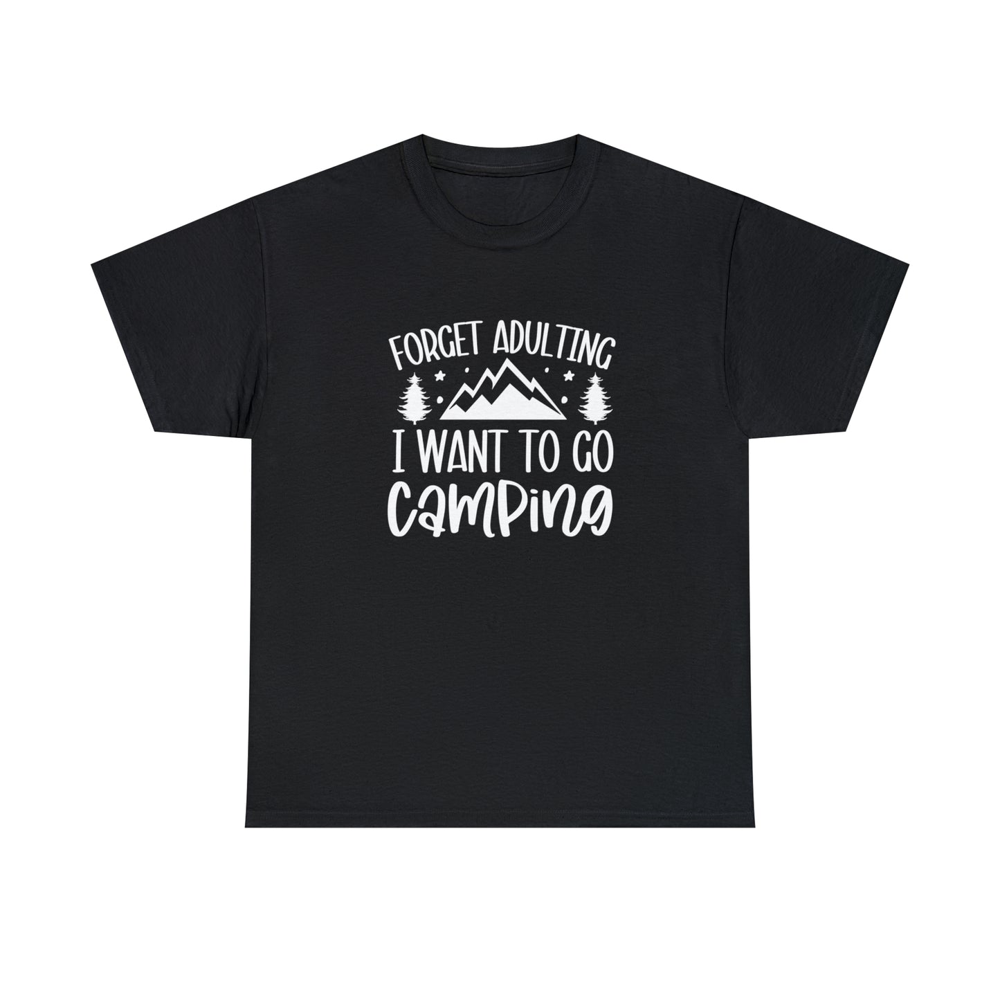 Forget Adulting I Want to Go Camping Tee