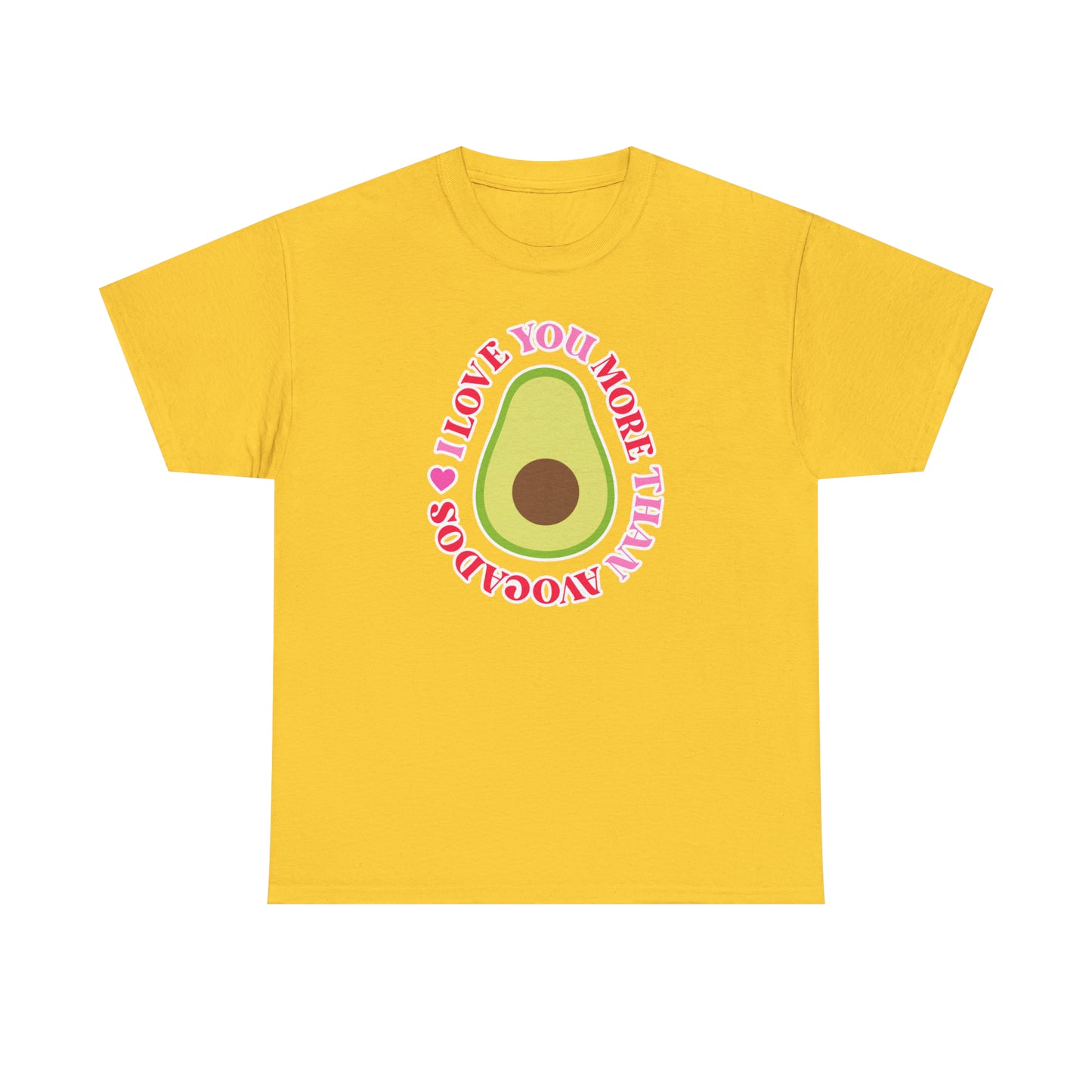 I Love You More Than Avocados Tee