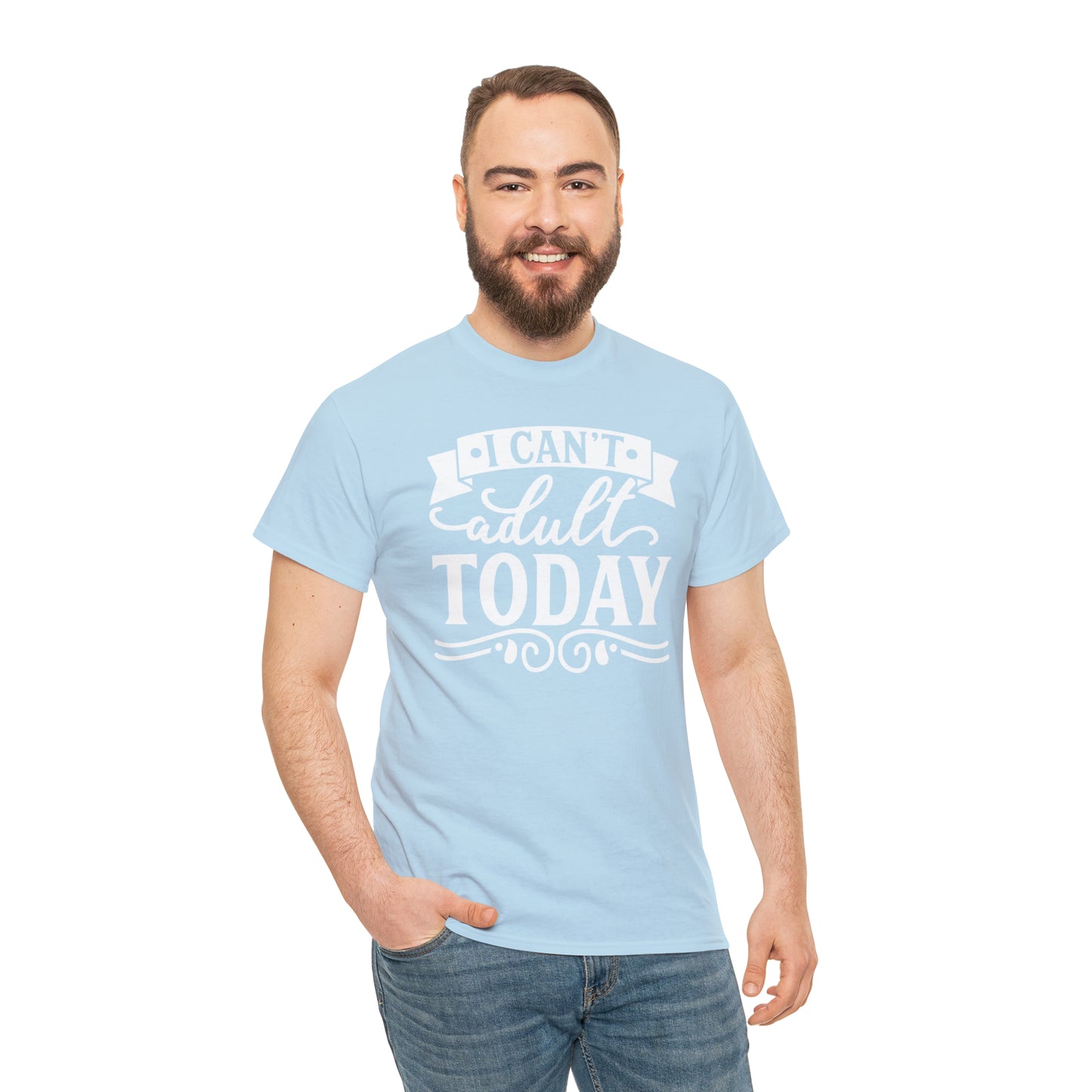I Can't Adult Today Tee