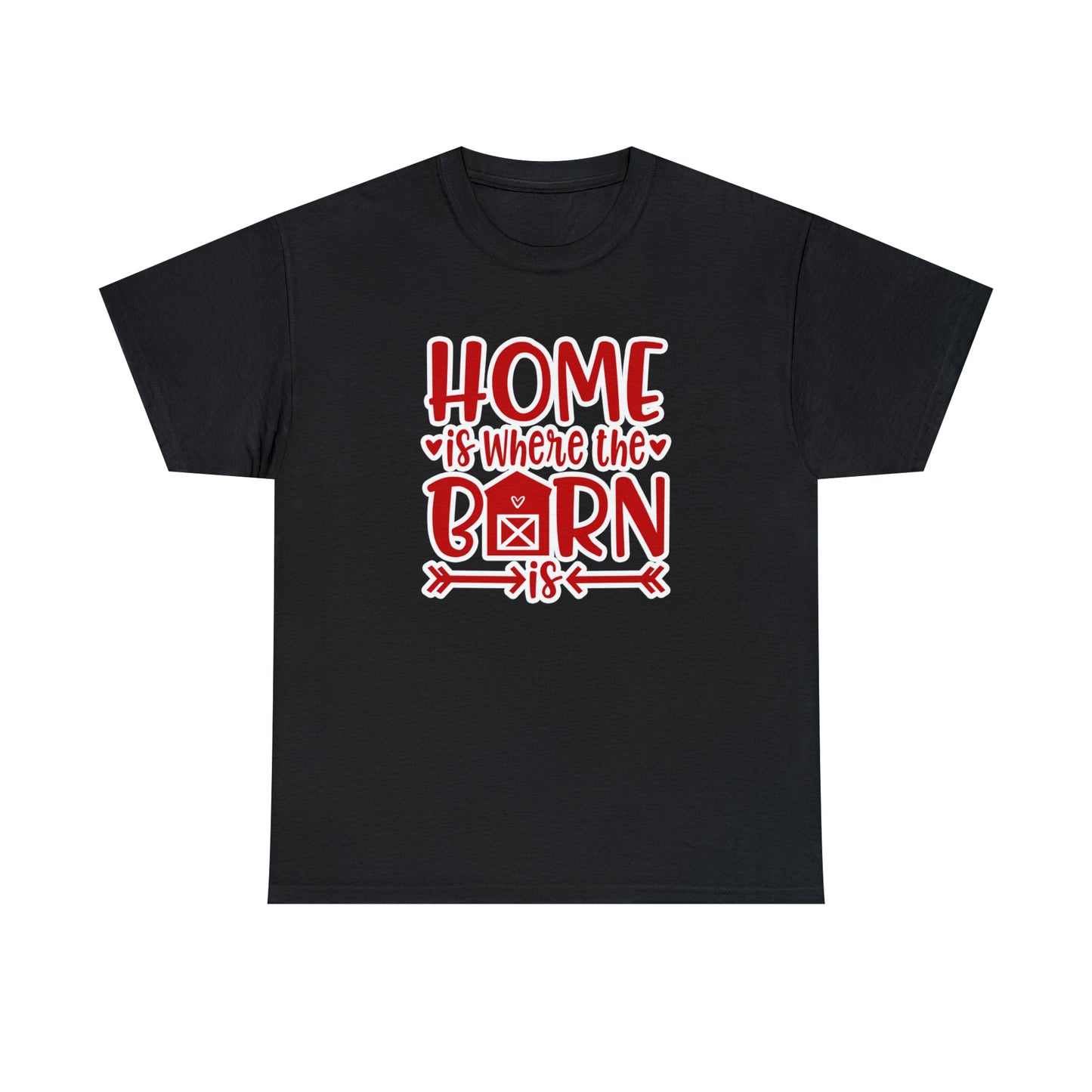 Home Is Where the Barn Is Tee