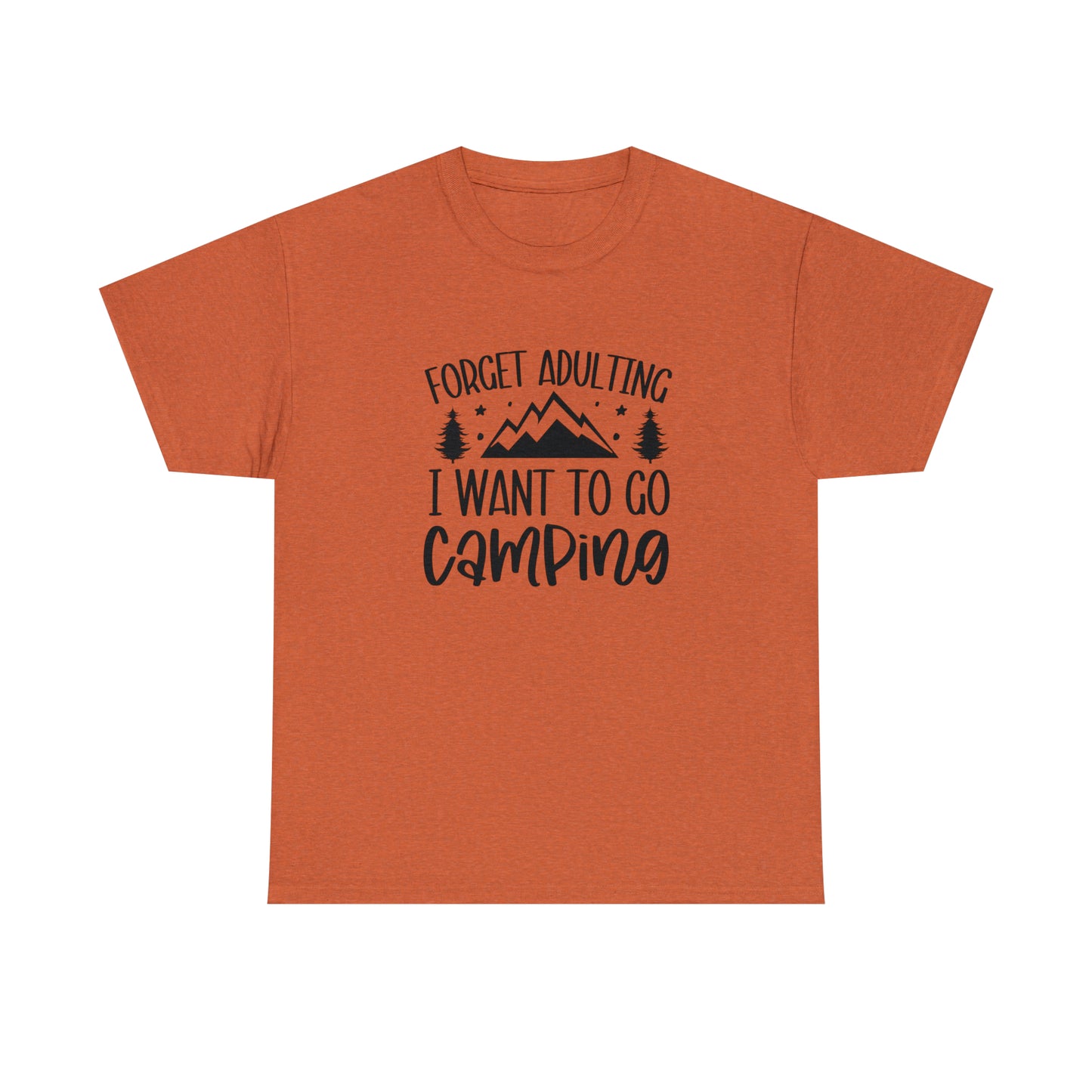 Forget Adulting I Want to Go Camping Tee