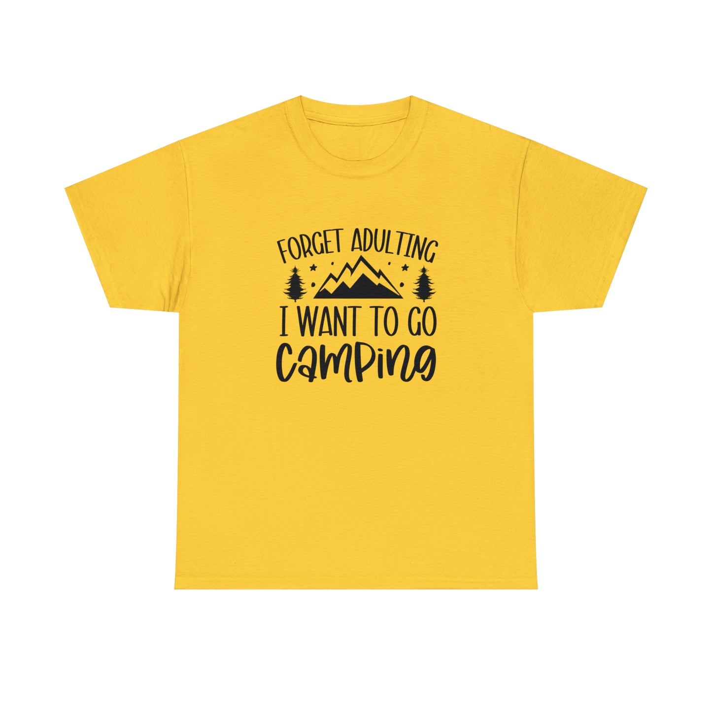 Forget Adulting I Want to Go Camping Tee