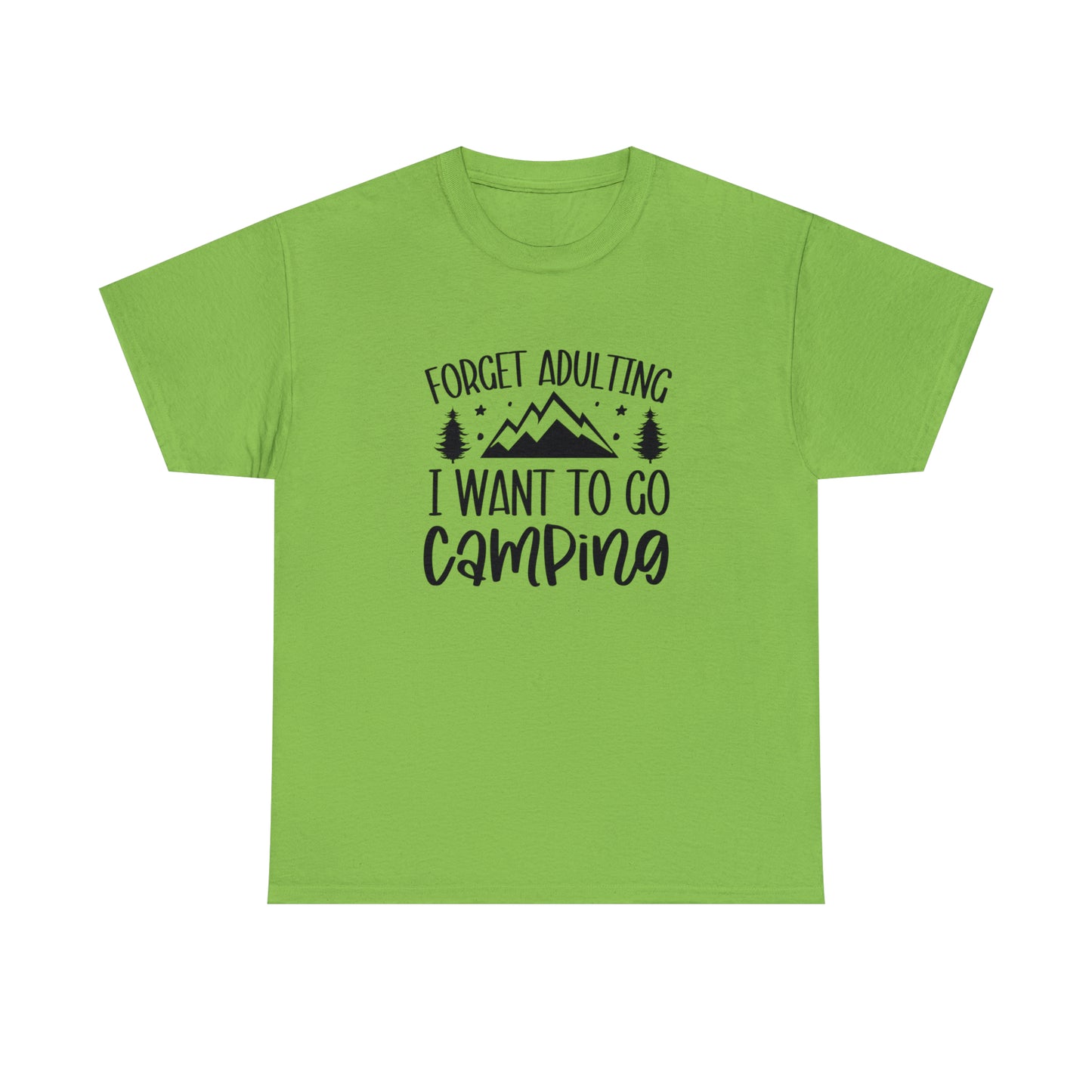 Forget Adulting I Want to Go Camping Tee