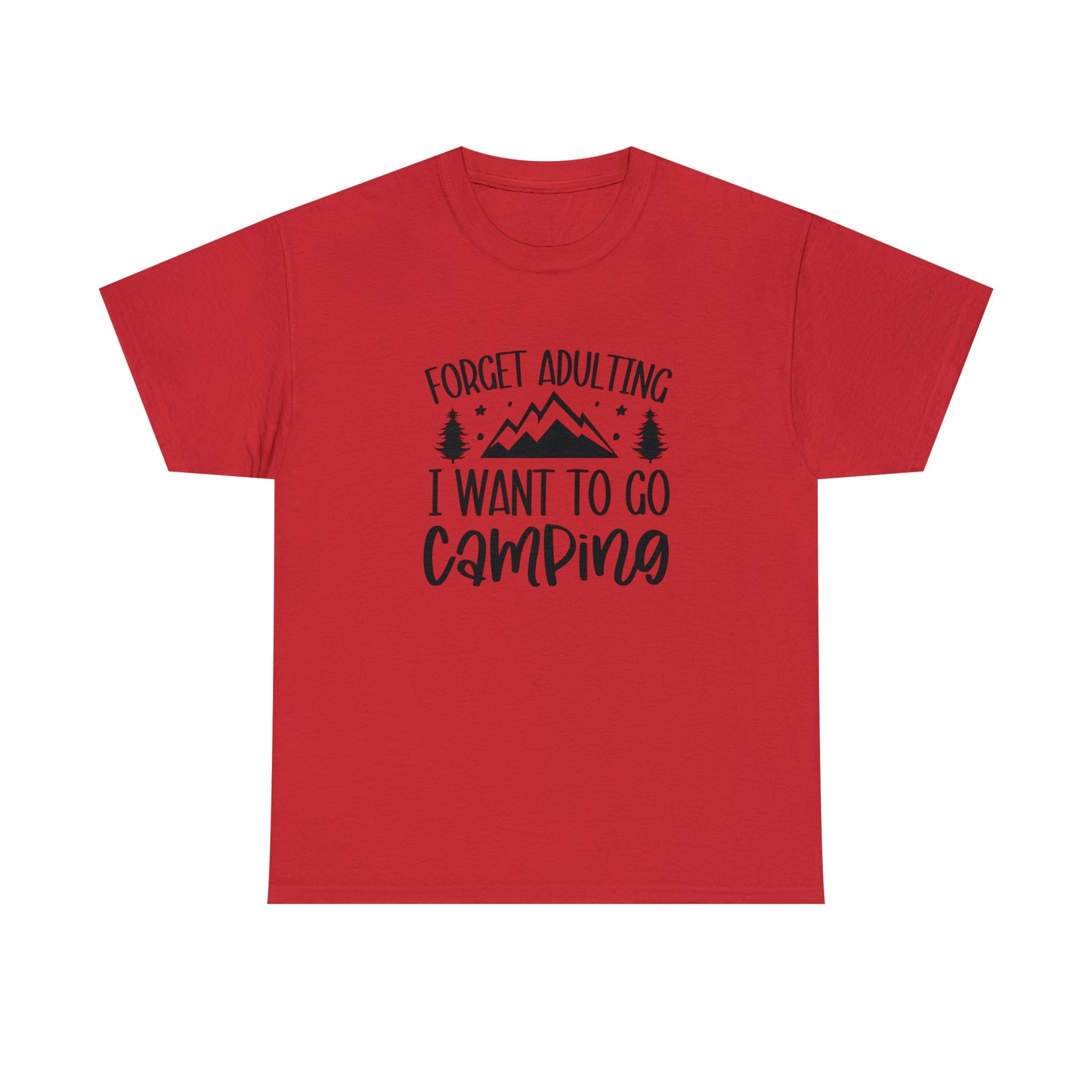 Forget Adulting I Want to Go Camping Tee
