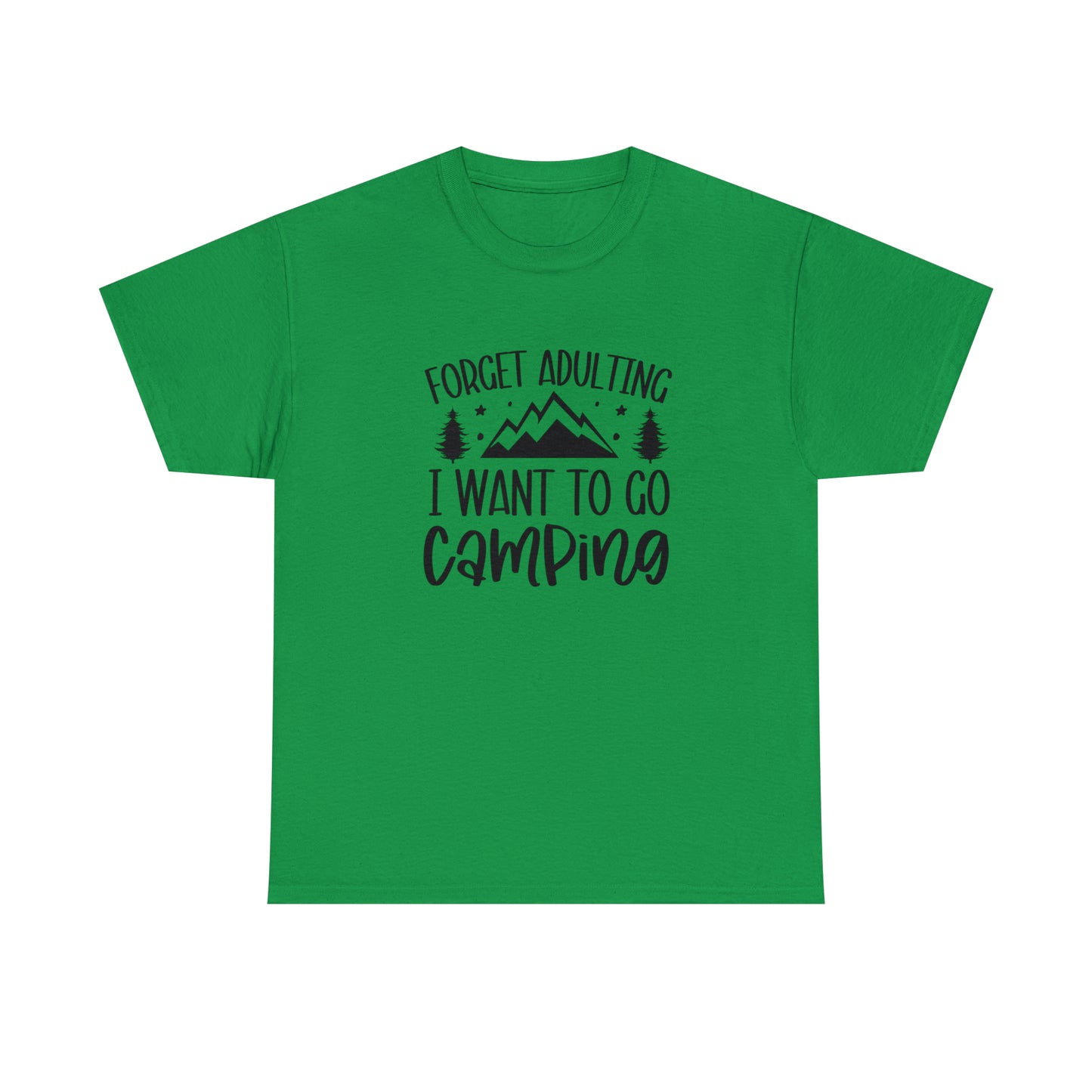Forget Adulting I Want to Go Camping Tee