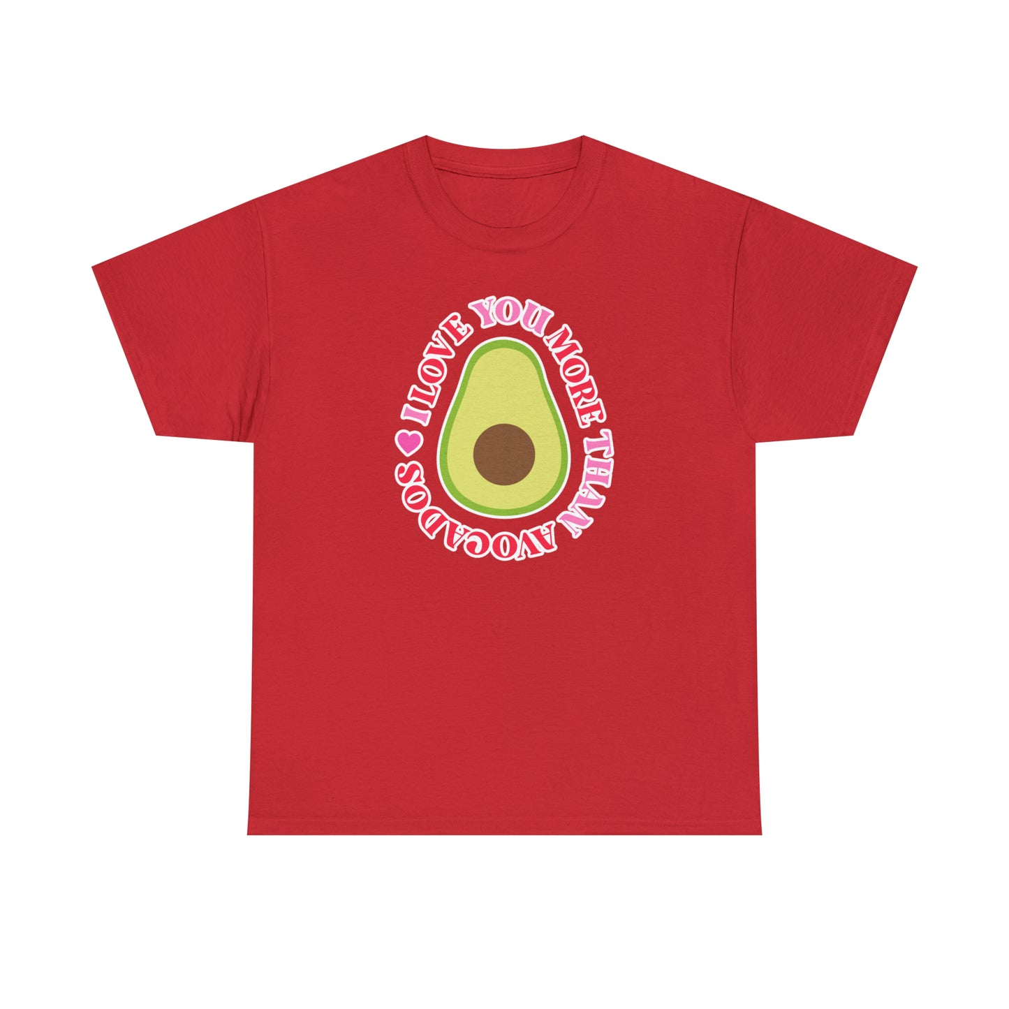 I Love You More Than Avocados Tee