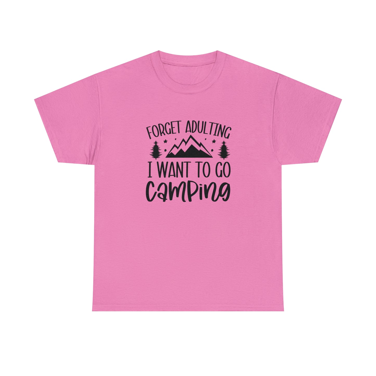 Forget Adulting I Want to Go Camping Tee