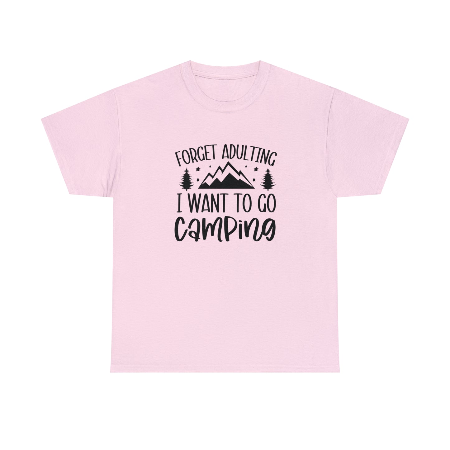 Forget Adulting I Want to Go Camping Tee