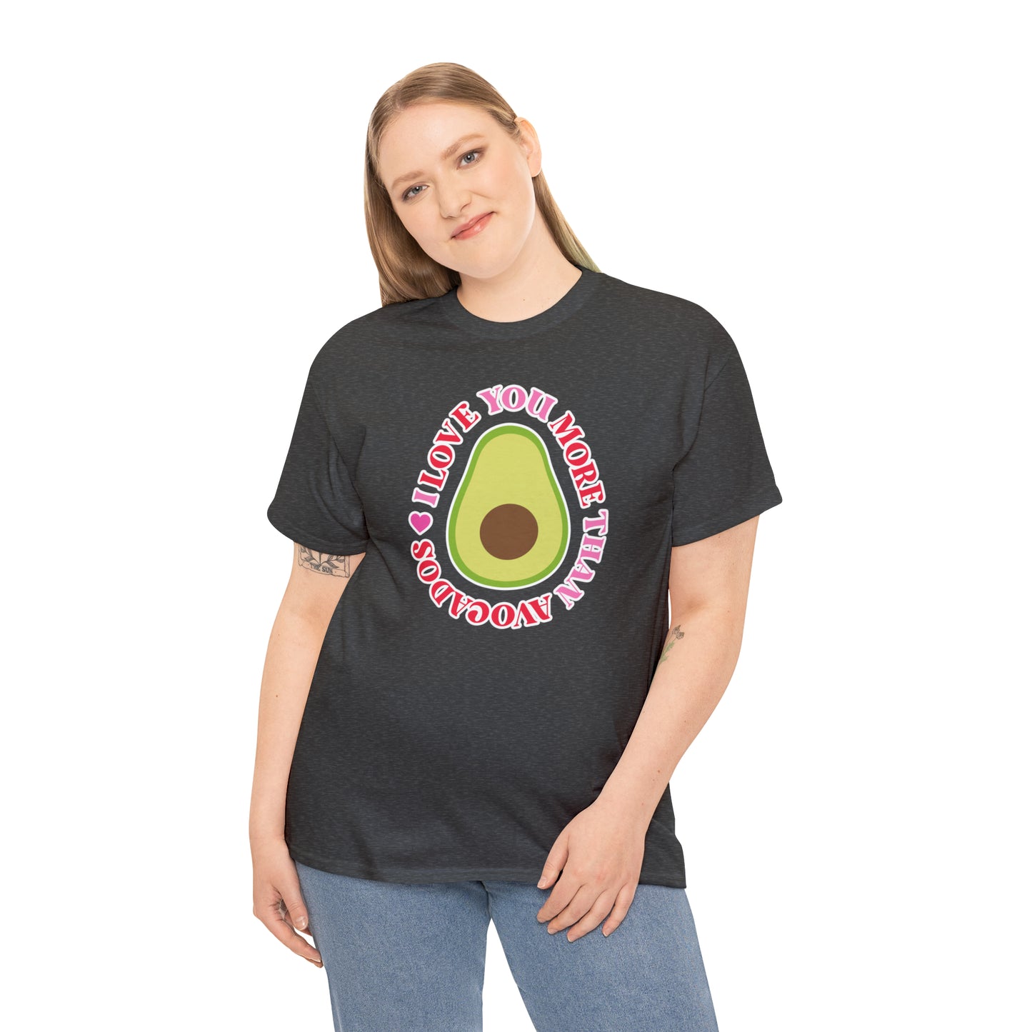 I Love You More Than Avocados Tee