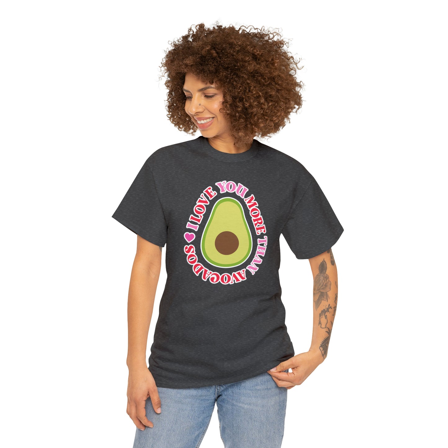 I Love You More Than Avocados Tee
