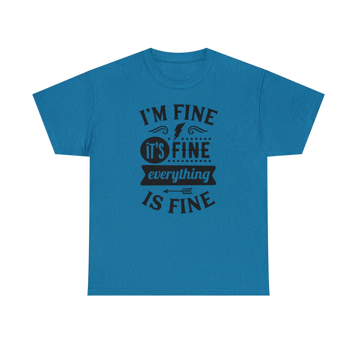 I'm Fine, It's Fine Tee