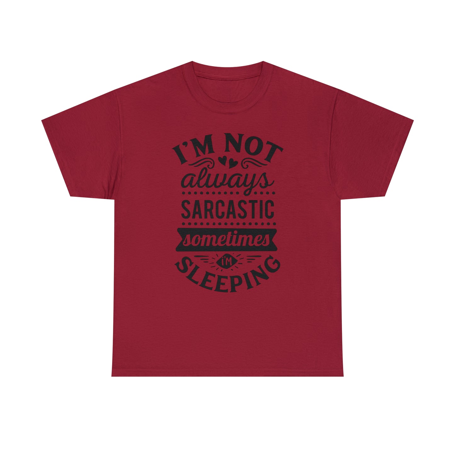 I'm Not Always Sarcastic Tee