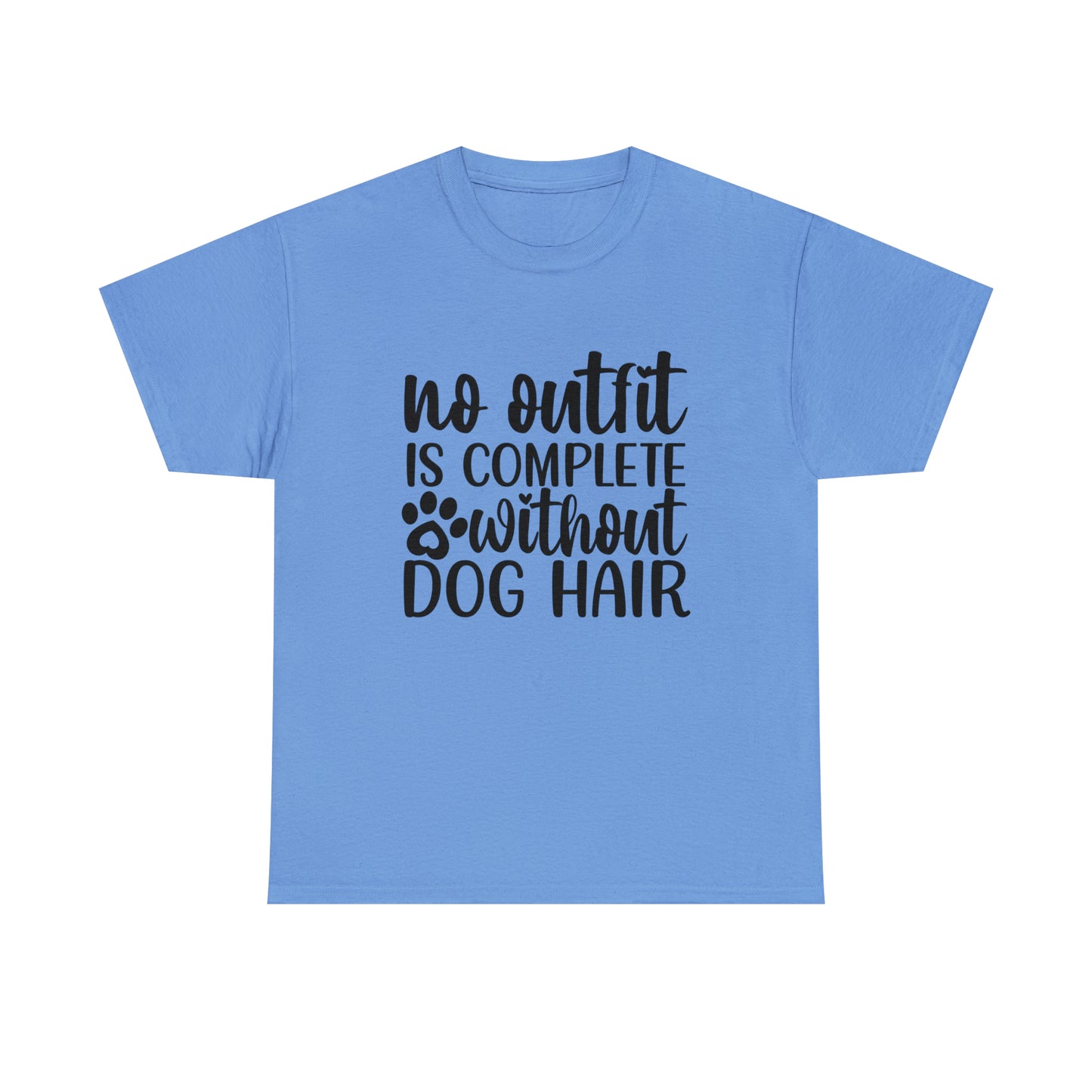 No Outfit Is Complete Without Dog Hair Unisex Tee