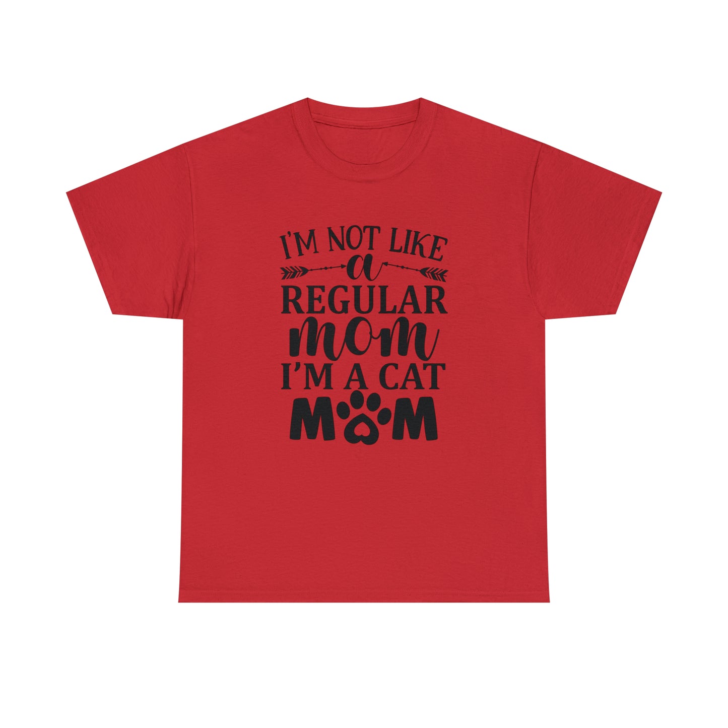 I'm Not Like a Regular Mom I'm a Cat Mom Tee