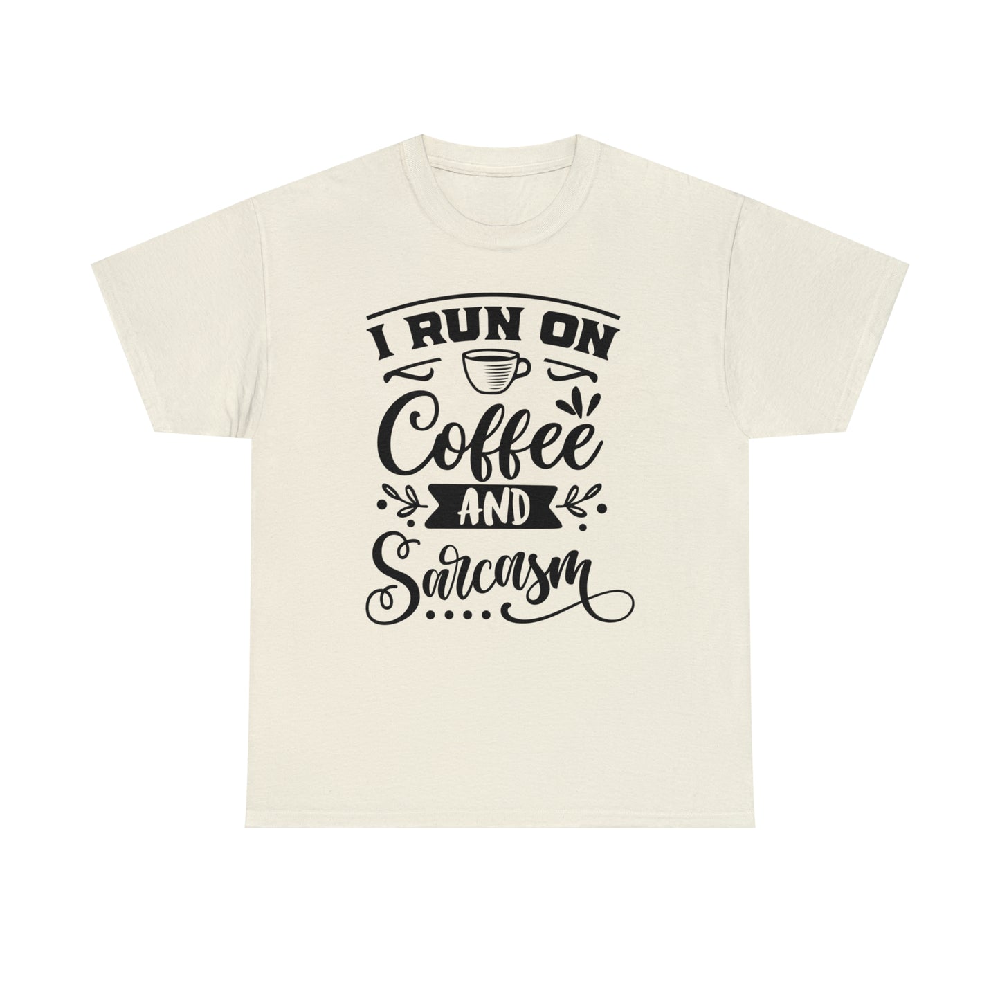 I Run on Coffee and Sarcasm Tee