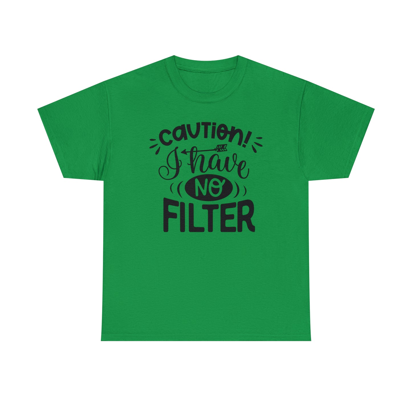 Caution I Have No Filter Tee