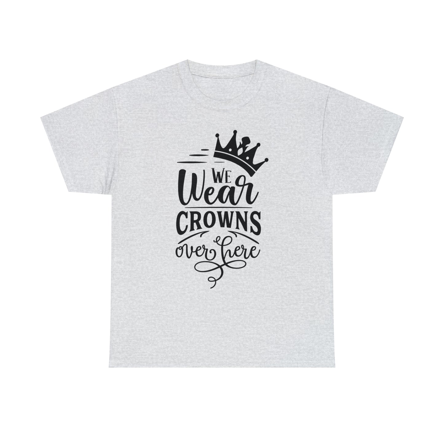 We Wear Crowns Over Here Tee