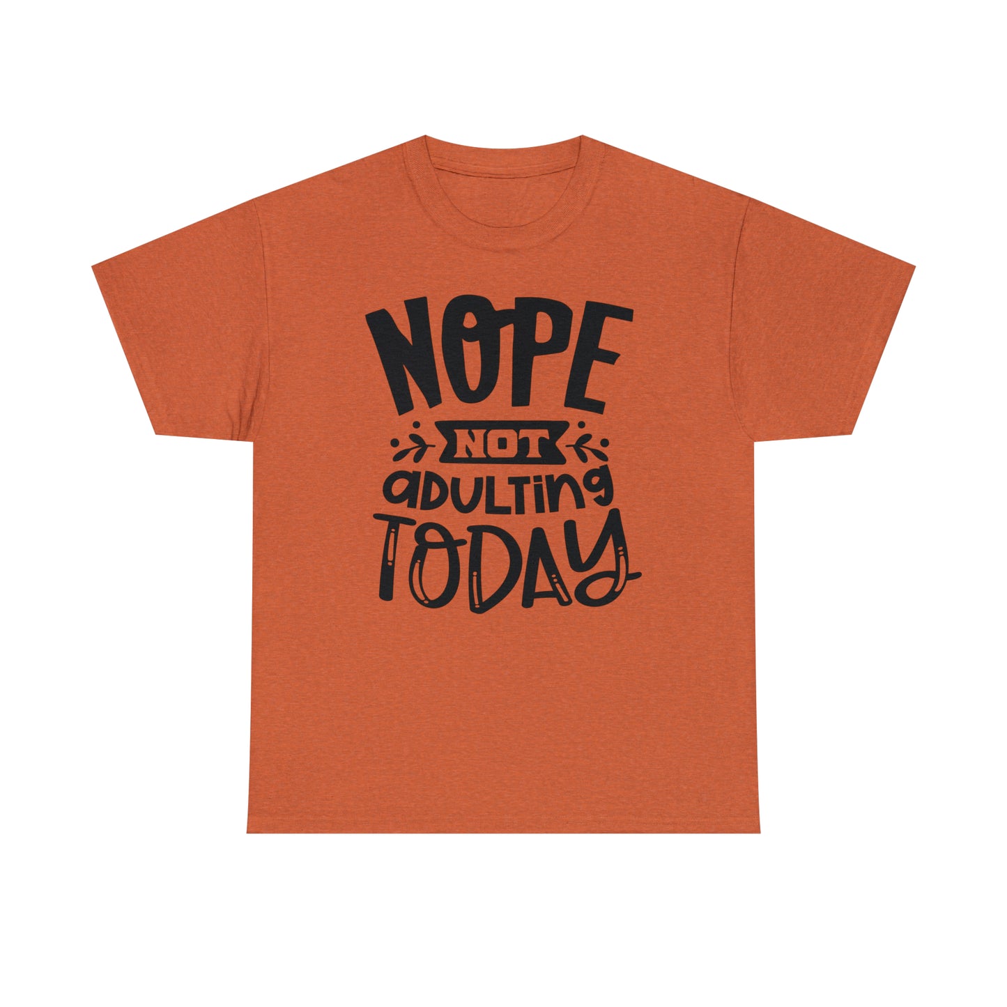 Nope, Not Adulting Today Tee