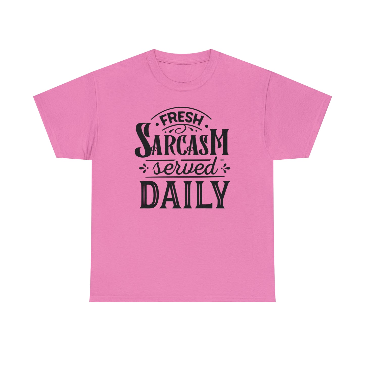 Fresh Sarcasm Served Daily Tee
