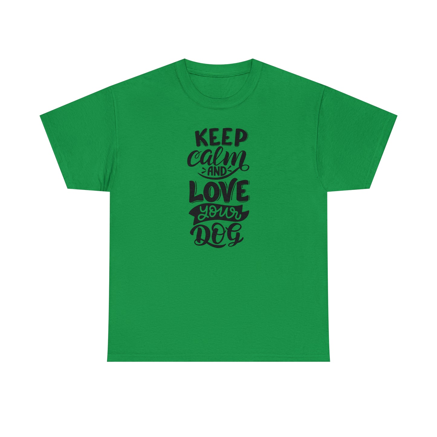 Keep Calm and Love Your Dog Unisex Tee