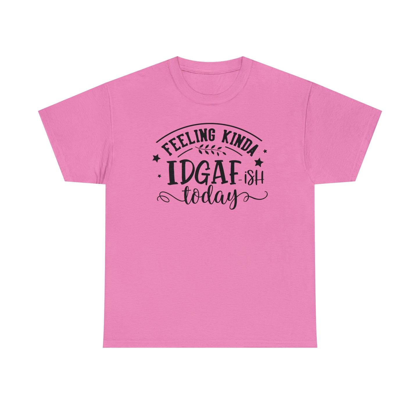 Felling Kinda IDGAF-ish Tee