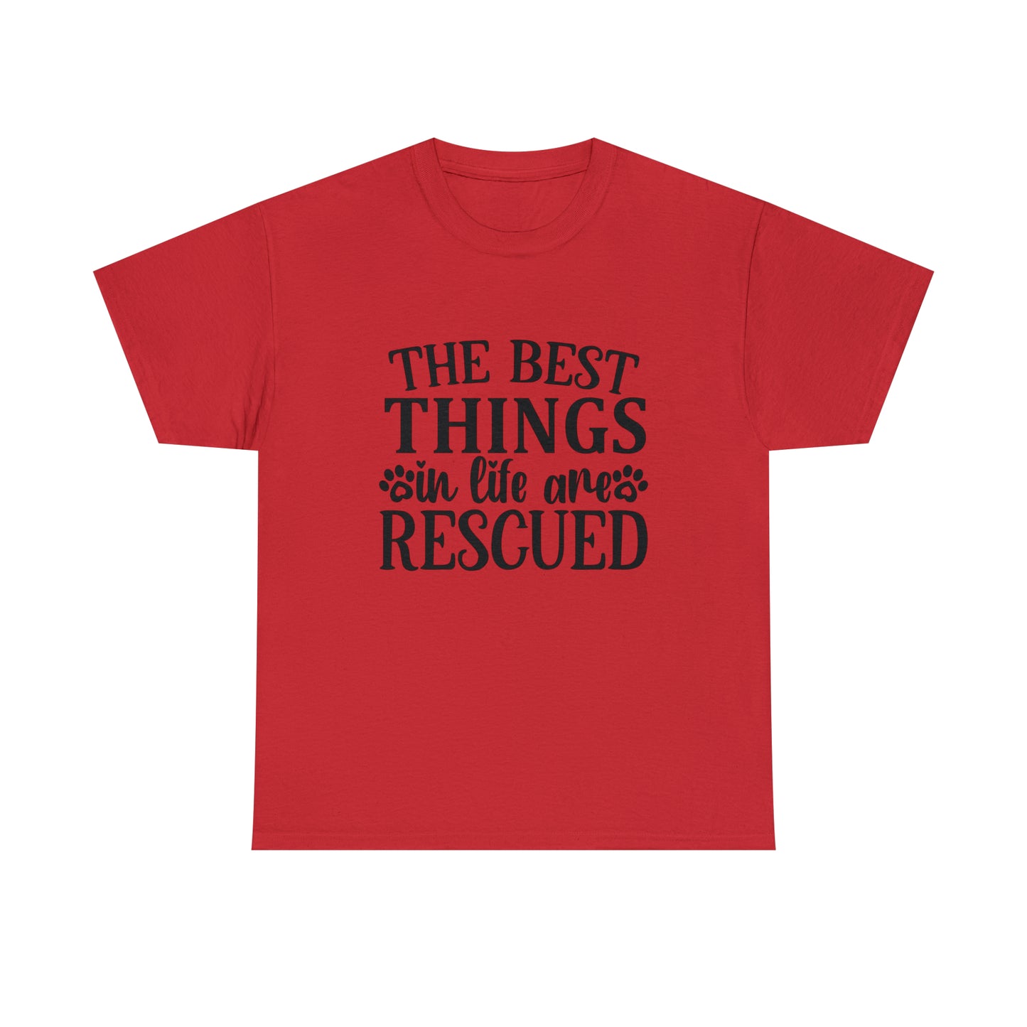 Best things in Life are Rescued Unisex Tee