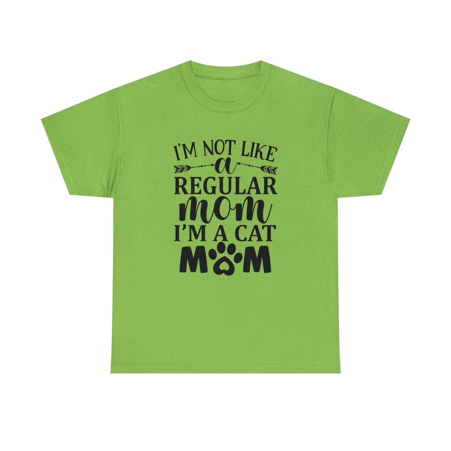 I'm Not Like a Regular Mom I'm a Cat Mom Tee