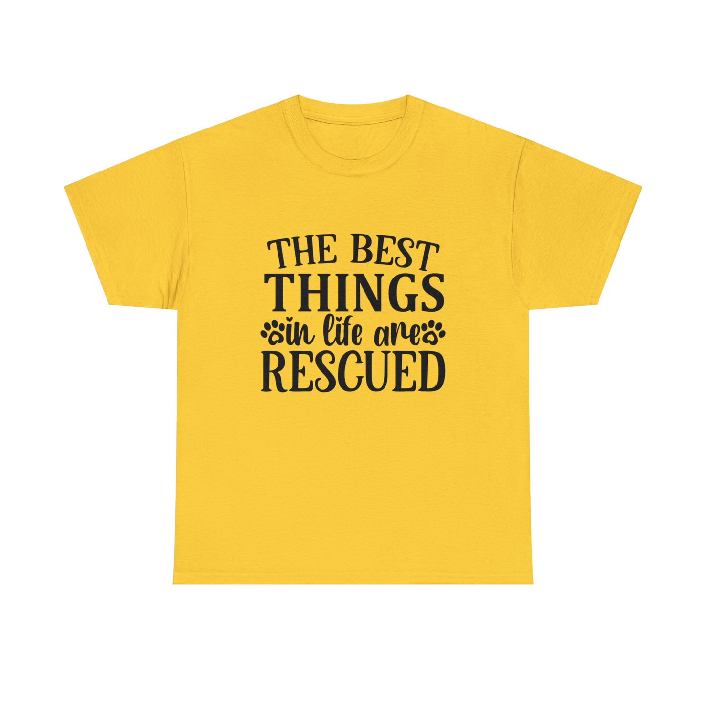 Best things in Life are Rescued Unisex Tee