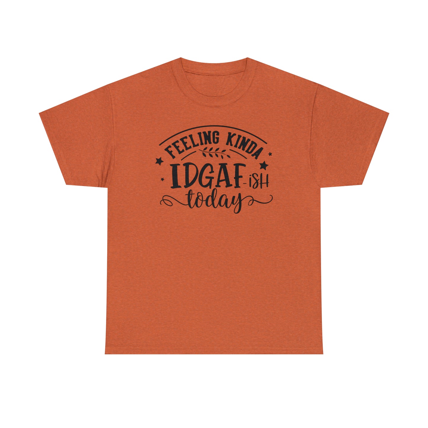 Felling Kinda IDGAF-ish Tee