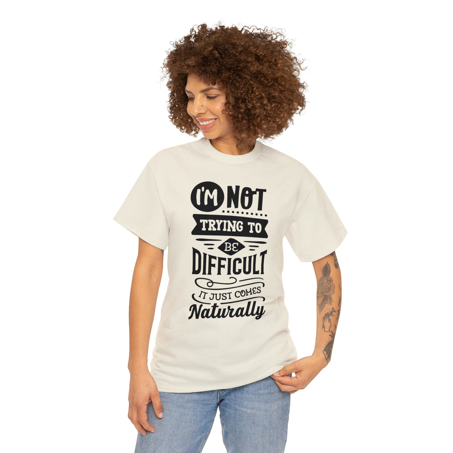 I'm Not Trying to Be Difficult Tee