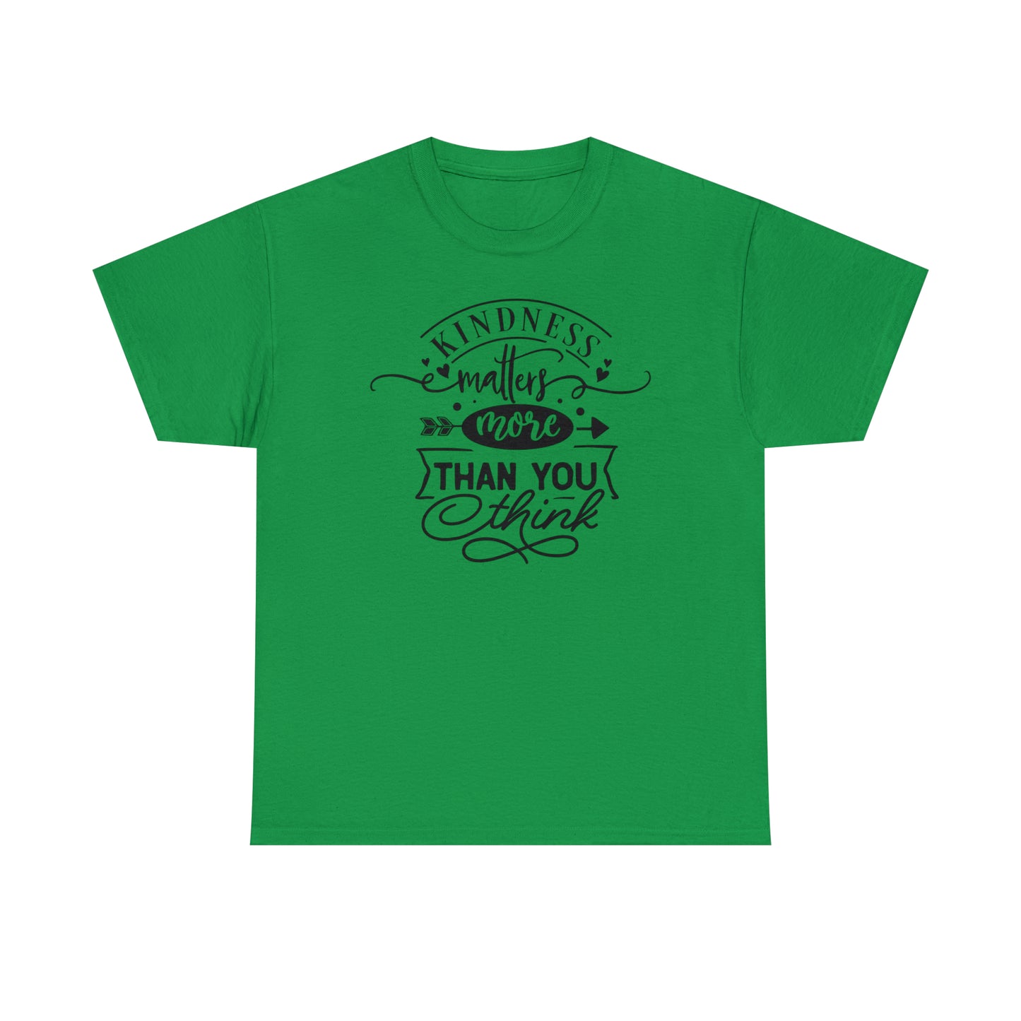 Kindness Matters More Than You Think Tee