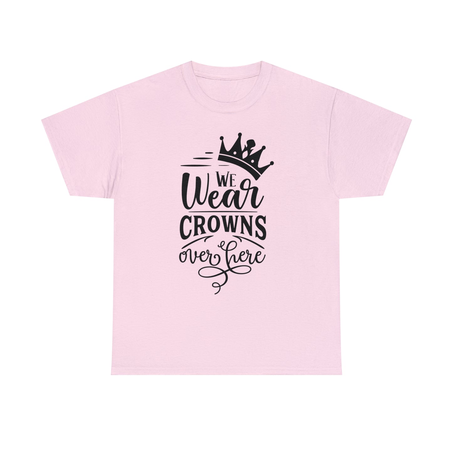 We Wear Crowns Over Here Tee