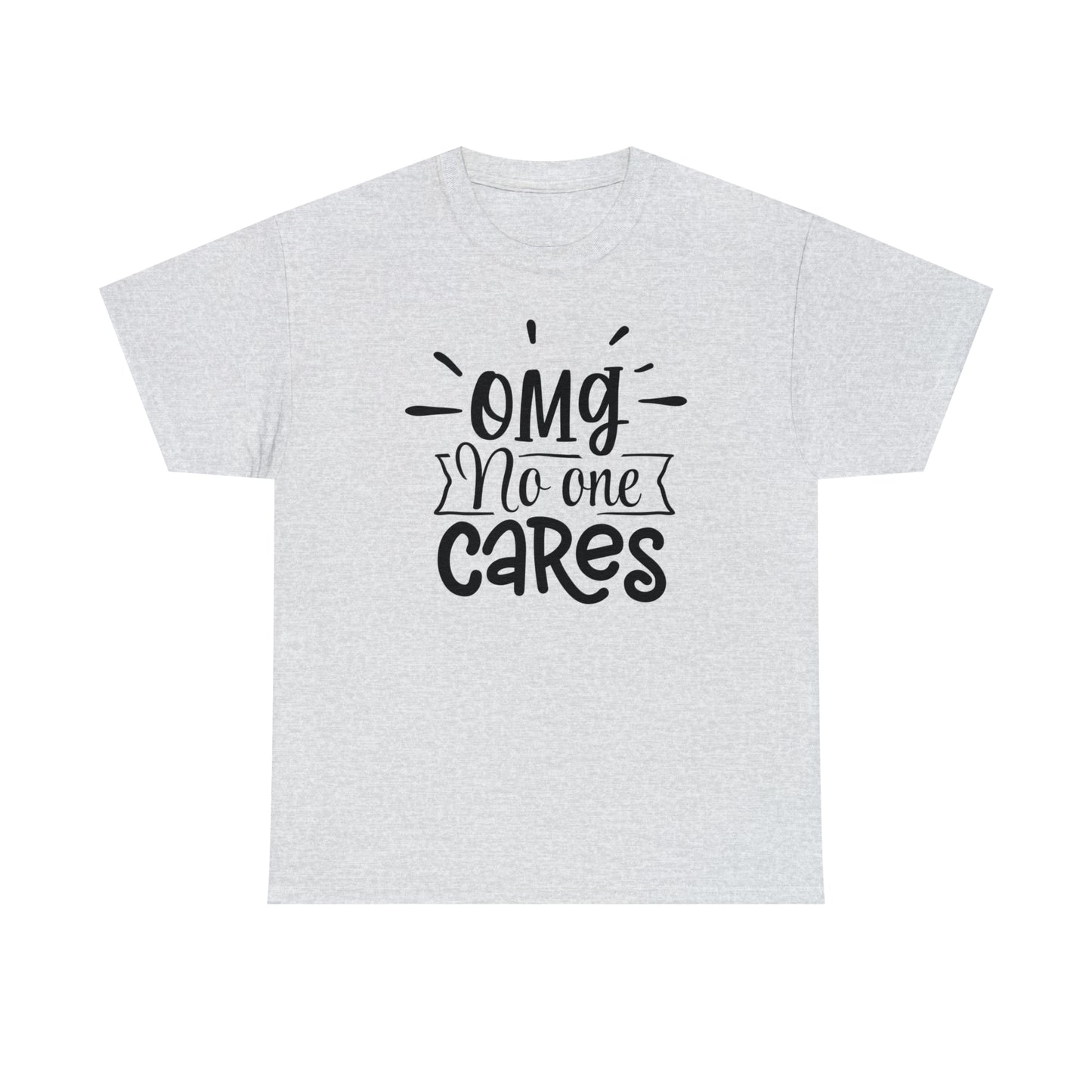 OMG No One Cares Tee