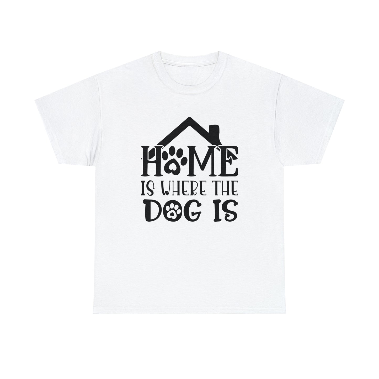 Home is Where the Dog Is Unisex Tee