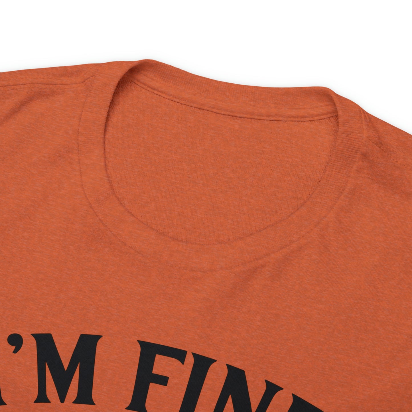 I'm Fine, It's Fine Tee
