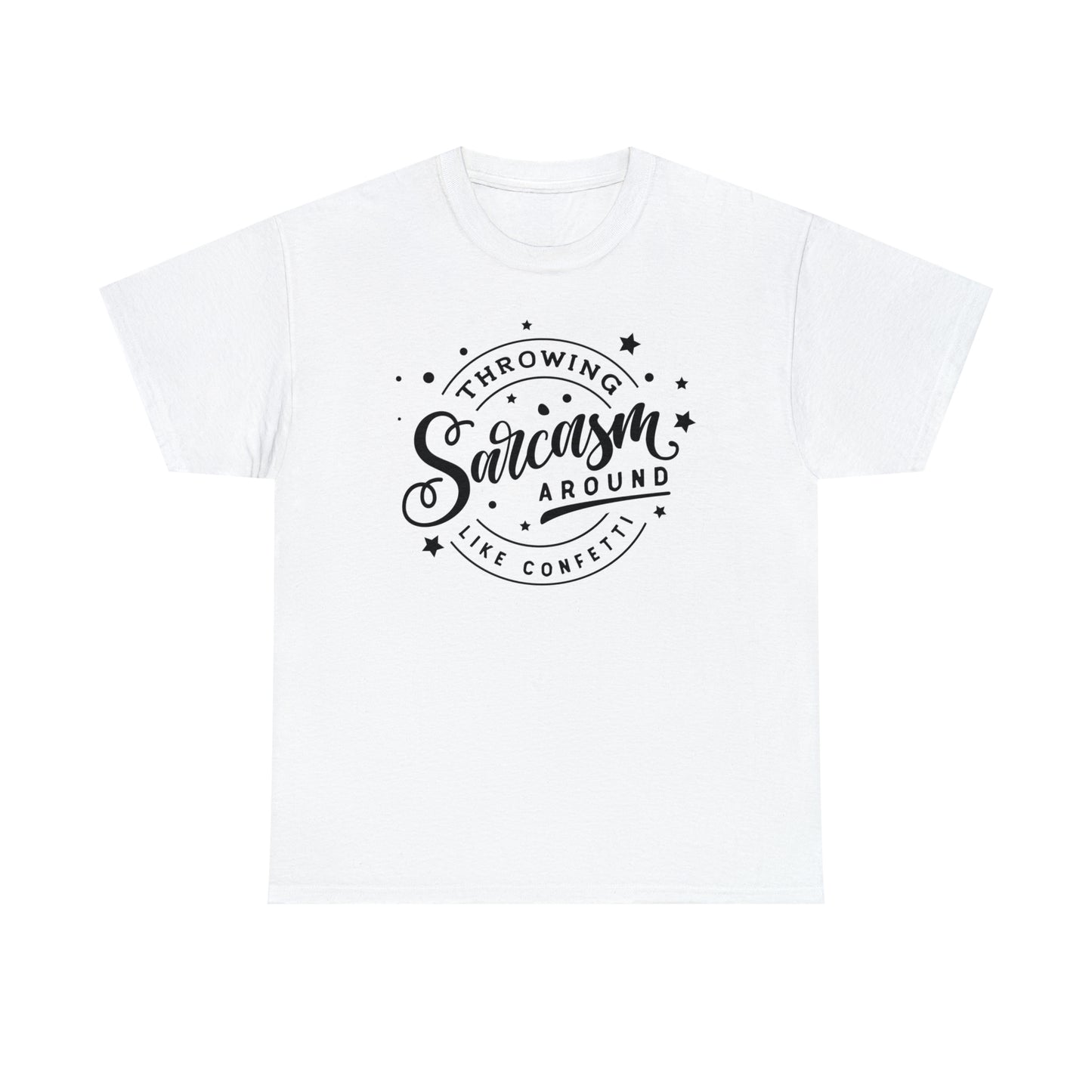 Throwing Sarcasm Like Confetti Tee