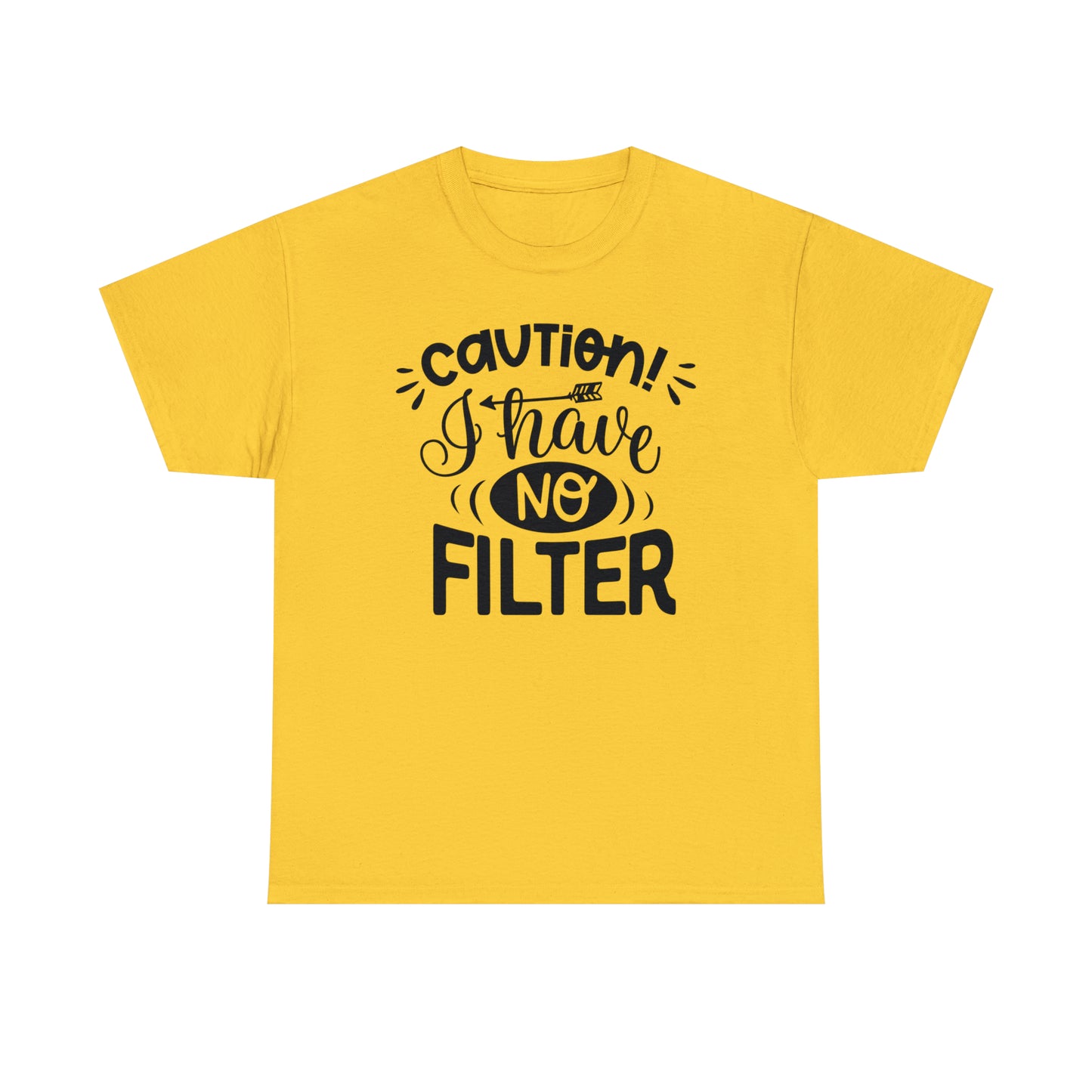 Caution I Have No Filter Tee