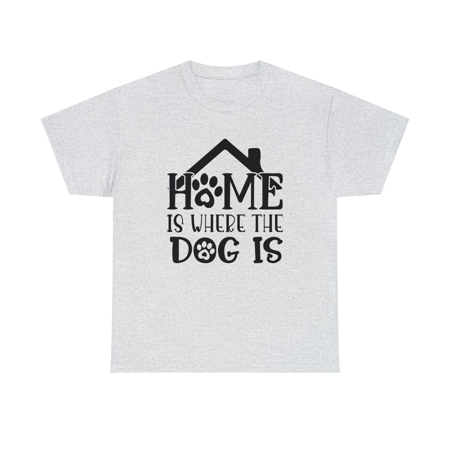 Home is Where the Dog Is Unisex Tee