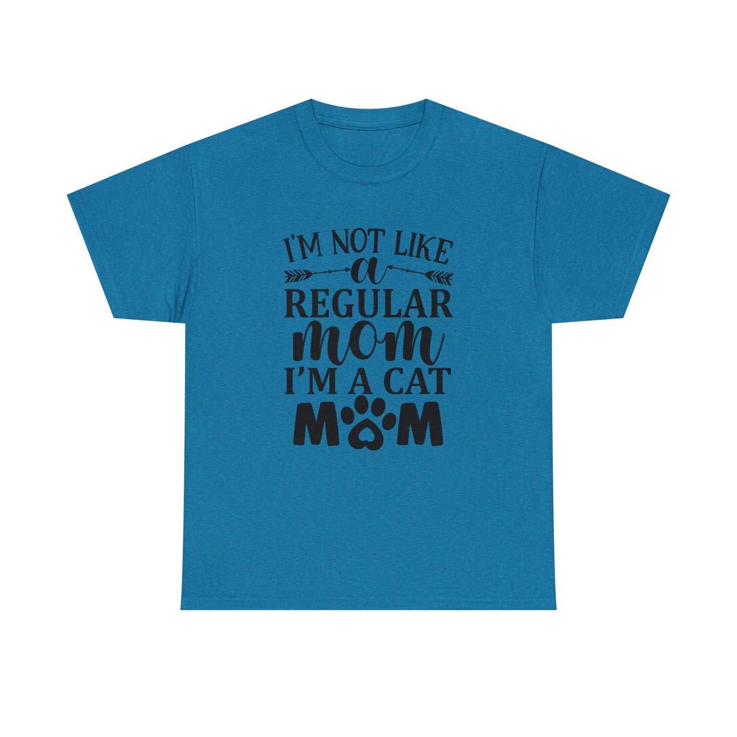 I'm Not Like a Regular Mom I'm a Cat Mom Tee