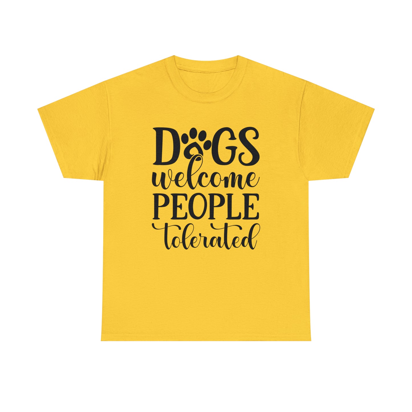 Dogs Welcome People Tolerated Unisex Tee