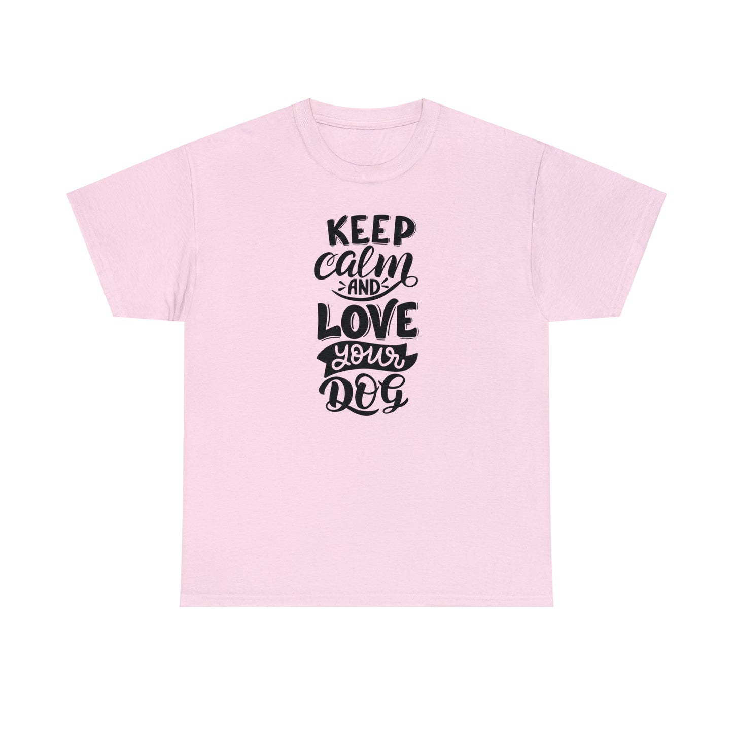 Keep Calm and Love Your Dog Unisex Tee