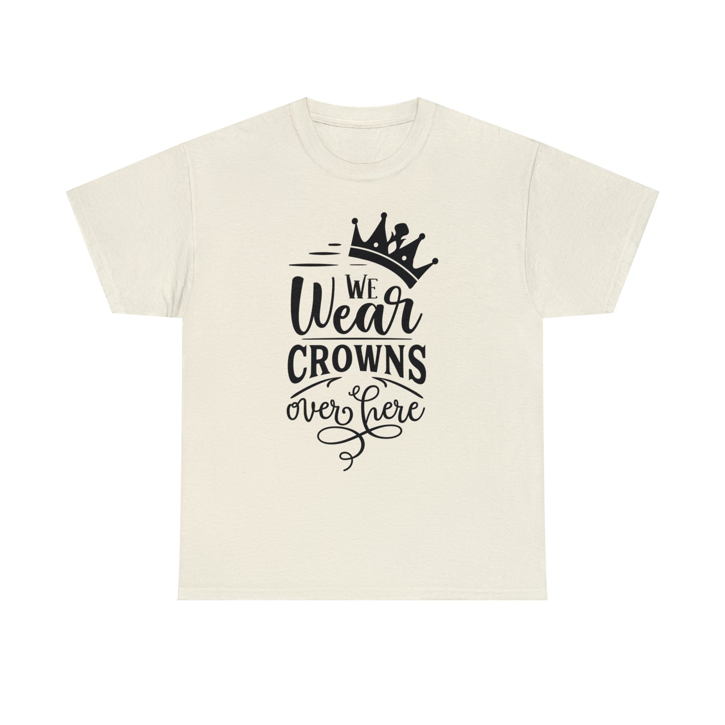 We Wear Crowns Over Here Tee