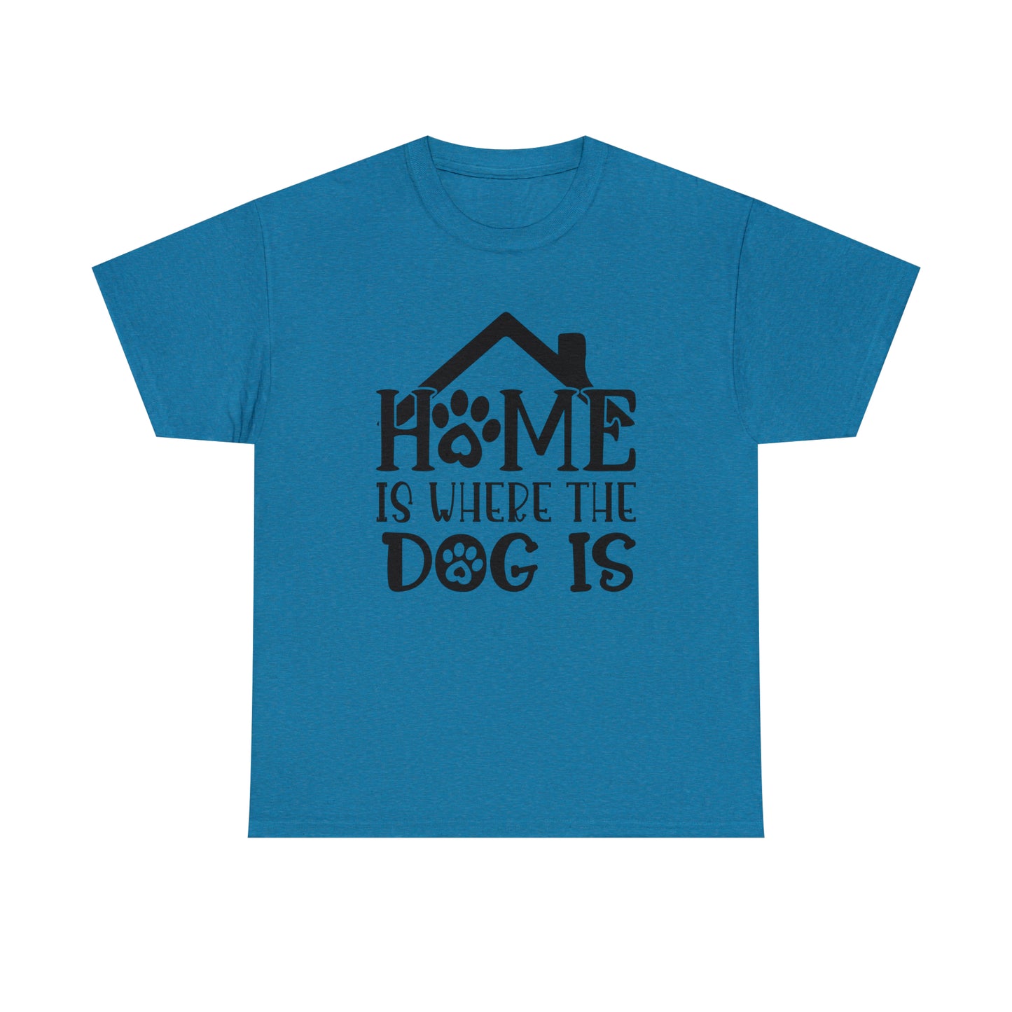 Home is Where the Dog Is Unisex Tee