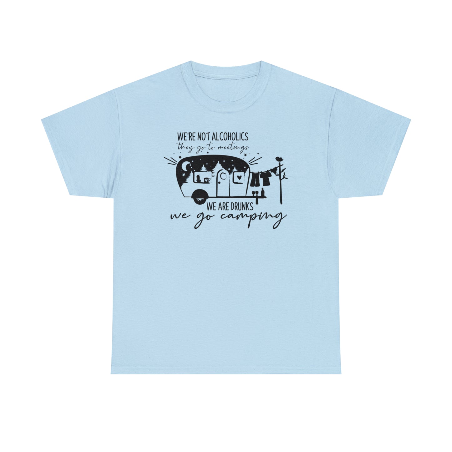 We're Not Alcoholics, We Are Drunks Tee