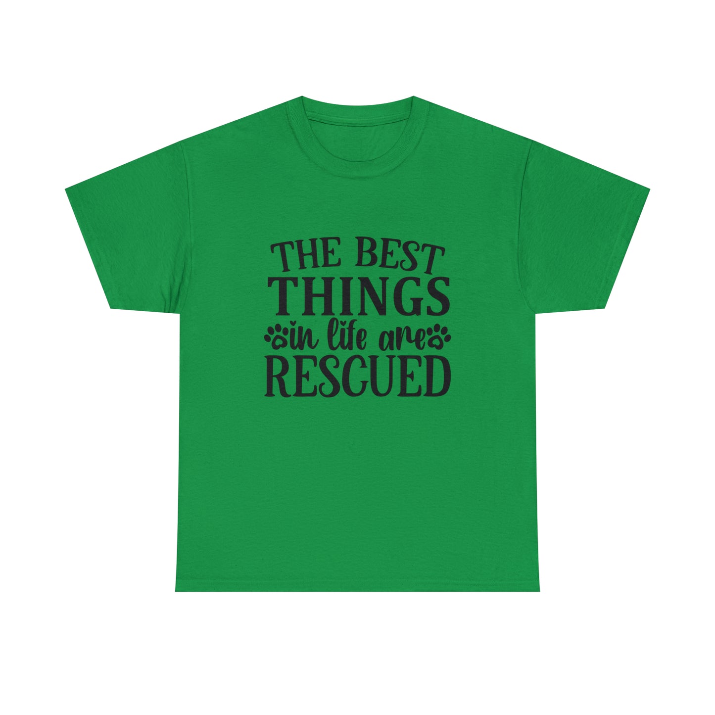 Best things in Life are Rescued Unisex Tee