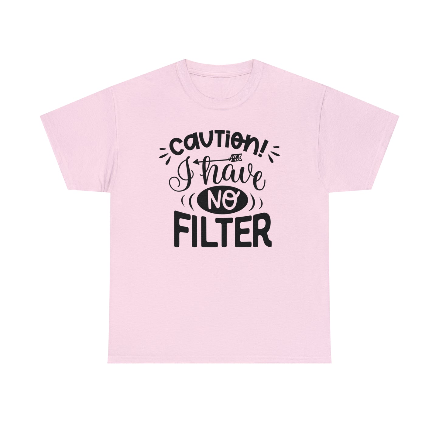 Caution I Have No Filter Tee