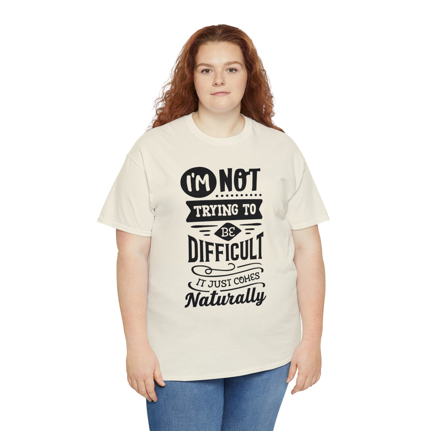 I'm Not Trying to Be Difficult Tee