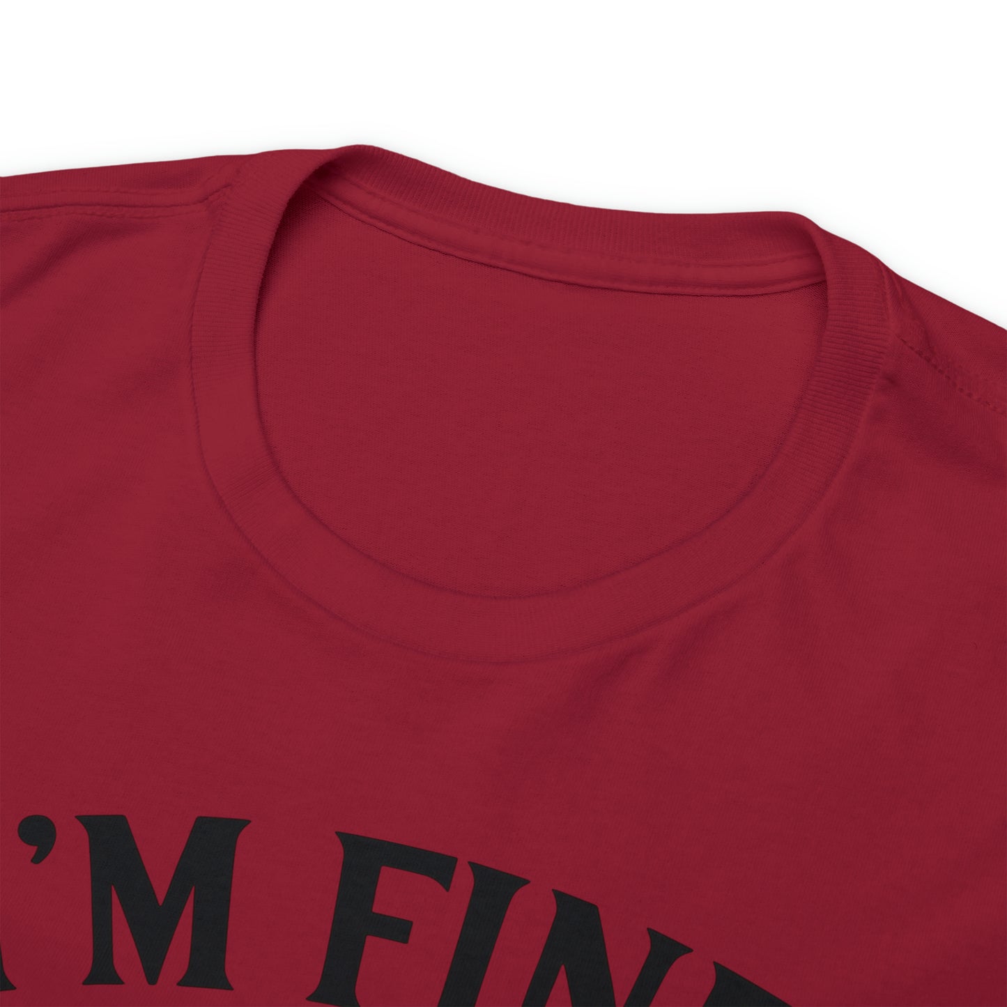 I'm Fine, It's Fine Tee